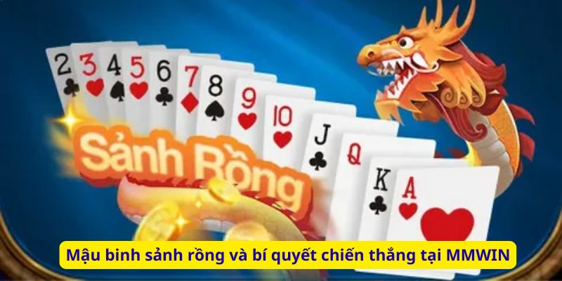 Mậu binh sảnh rồng và bí quyết chiến thắng tại MMWIN